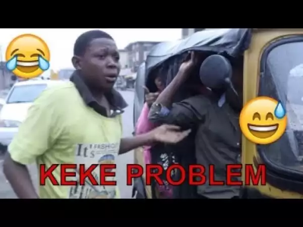 Video: KEKE PROBLEM (UCHE COMEDY)   - Latest 2018 Nigerian Comedy